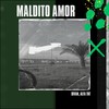 Maldito Amor (Explicit) - Divan&Alfa Tnt