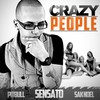 Crazy People - Pitbull&Sensato&Sak Noel