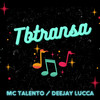 Tbtransa (Explicit) - Deejay Lucca&Mc Talento