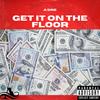 GET IT ON THE FLOOR (Explicit) - A'dre