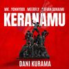 Keranamu - Dani Kurama&MK K-Clique&YonnyBoii&Sufian Suhaimi&MeerFly