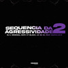 Sequencia da Agressividade 2 (Explicit) - DJ L Original&MC XT Bleck&MC JK Da BL&Mc Maroladão&Prodok Music