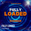 Fully Loaded - Kushman