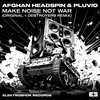 Make Noise Not War - Afghan Headspin&Pluvio