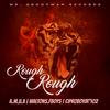 Rough Rough (feat. Ciproboyjr'102 & The Therapists) - A.M.U.X&Ciproboyjr'102&The Therapists