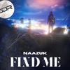 FIND ME - NAAZUK