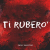 Ti ruberò (Explicit) - Ricky Santoro