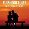 Tu Bhoola Jise (Explicit) - Rb Gujjar