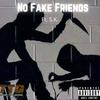 No Fake Friends (Explicit) - Ttg