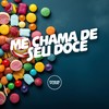 Me Chama de Seu Doce (Explicit) - DJ GRN&DJ Alcarde&Mc Gibizinha&Prime Funk&CACAU CHUU