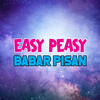 Babar Pisan - Easy Peasy