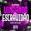 Vingando A Escravidão (Explicit) - DJ M4NOBH&MC Tullofy&Central dos Bailes&Skeiro