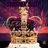 Kings Queens Dreams - Swisher Sleep