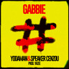 Gabbie (Explicit) - Yodaman&Speaker Cenzou&Yazee