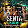Senta Gostosinho (Explicit) - JwsNoBeat081&Brisa081&Rand Ney&Ricardo Cabaré&Erickzin 081