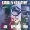 KANAALEY KOLLAATHEY (feat. ADK & DEYO) - BP PUVEN&ADK&DEYO