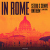 In Rome - Setou & Senyo&ANTHEM&Jaime Deraz