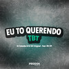 Eu To Querendo Tbt (Explicit) - DJ Colombo&DJ DJC Original&MC K9