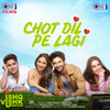 Chot Dil Pe Lagi - Asees Kaur&varun jain&Rochak Kohli&gurpreet Saini&Anu Malik&Sameer Anjaan