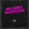 Mulheres Talentosas (Explicit) - dj magrão pzs&MC Rondom&Mc Manhoso&Prime Funk