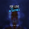 For Love (Chris Zadley Remix) - T E M P O