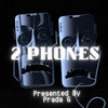 2 PHONES (Explicit) - Prada G