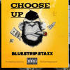 Choose up (feat. Deeboystunna & Fooliechoppaqual) (Explicit) - Bluestripstaxx&DeeboyStunna&Fooliechoppaqual