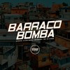 BARRACO BOMBA (Explicit) - DJ DUARTE&Dj KAYO ORIGINAL&Yuri Redicopa&MC LCKaiique&Prime Funk