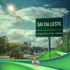Sai da Leste (Explicit) - DJ Martinez&Mc Bom De Brisa&DJ SATIN&BM Hits Produtora
