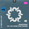 Do You Hear That Sound - Mancodex