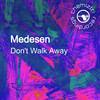 Don't Walk Away - Medesen