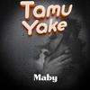 Tamu Yake - Maby