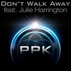 Don't Walk Away (feat. Julie Harrington) - PPK&Julie Harrington