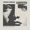 Trespassing - Vanriksem&Groove Lab