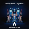 My Haus - Bobby Neon