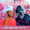 Mjolo Ao Bad (feat. Tsubi London) - El_kay2188&Tsubi london
