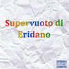 Supervuoto Di Eridano (Explicit) - Davide Dame&CapCrunch