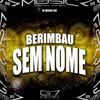 Berimbau Sem Nome (Explicit) - DJ MENOR JSD
