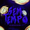 Sem Tempo (Explicit) - DJ WN&MC Mateo