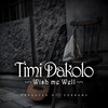 Wish Me Well - Timi Dakolo