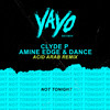 Not Tonight (Radio Edit) - Clyde P&Amine Edge & DANCE