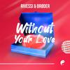 Without Your Love - Rivessi&Brøder