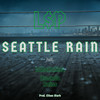 Seattle Rain (Explicit) - L$P&IaMcHaMeL&Amanda Rains