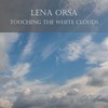 Touching the White Clouds - Lena Orsa