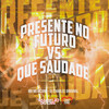 Presente no Futuro Vs Que Saudade (Explicit) - MB Mexicano&DJ Charles Original