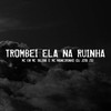 TROMBEI ELA NA RUINHA DJ JOTA ZS (Explicit) - DJ JOTA ZS&MC GW&Mc Talibã&MC Maneirinho