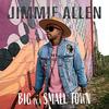 Big In A Small Town (其他) - Jimmie Allen