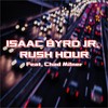 Rush Hour (feat. Chad Milner) - Isaac Byrd Jr.&Chad Milner