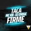 Taca Firme (Explicit) - MC KN&DJ Emige