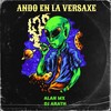 ANDO EN LA VERSAXE (Explicit) - Alan MX&Dj Arath